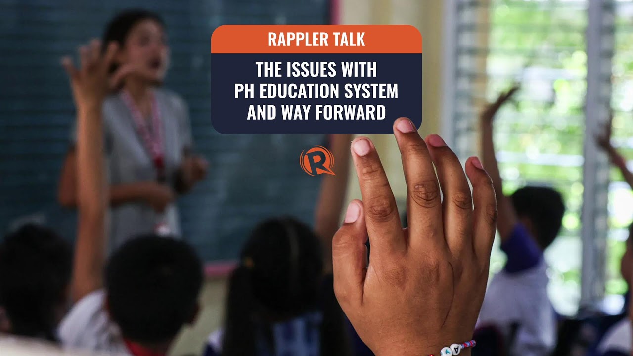 Rappler Talk: The issues with PH education system and way forward