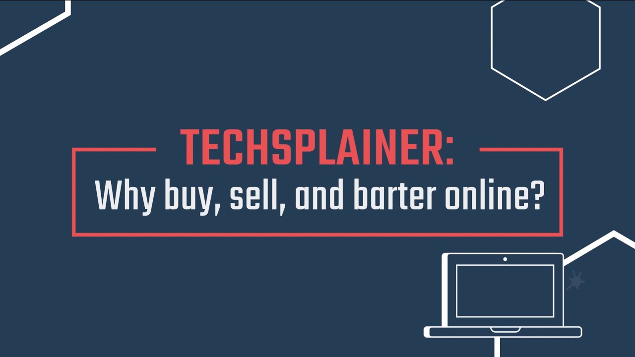 Techsplainer: Why buy, sell and barter online?