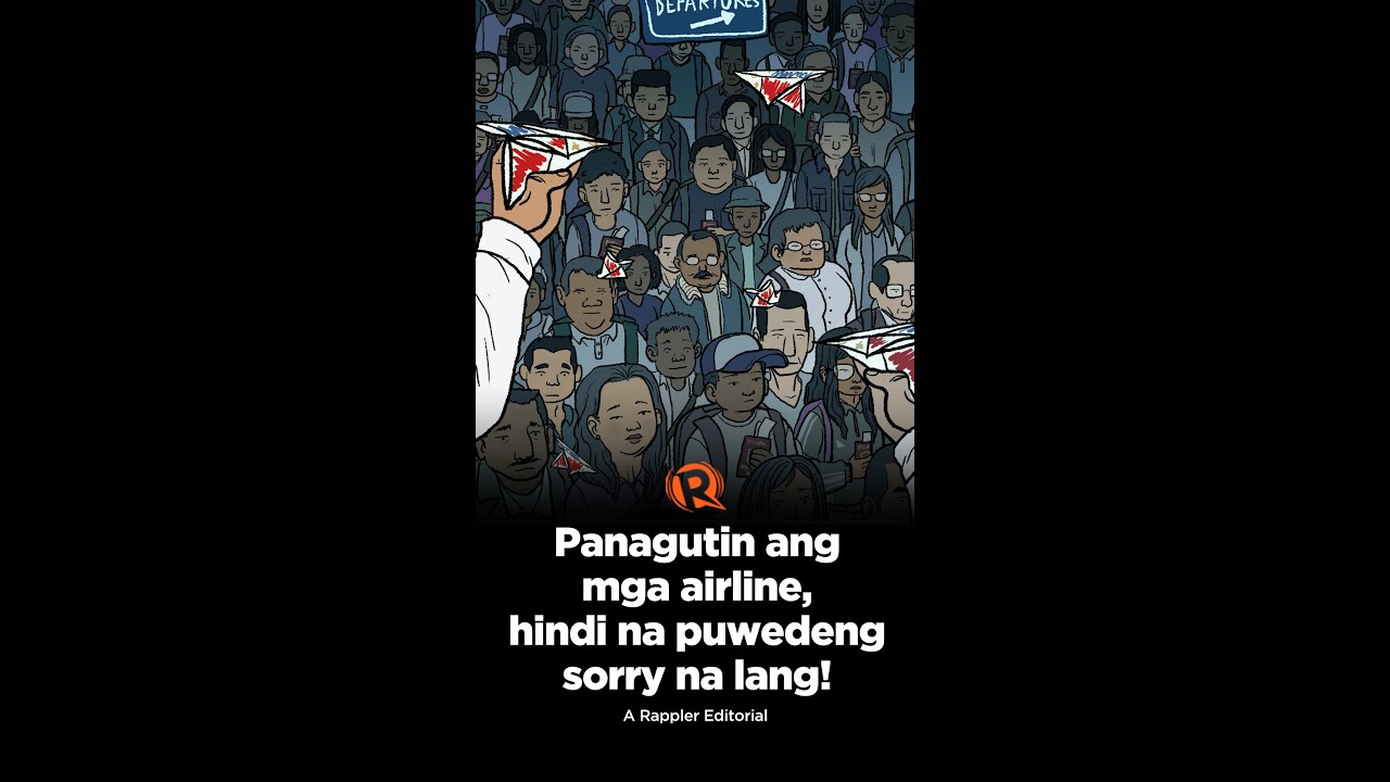 [VIDEO EDITORIAL] Panagutin ang mga airline, hindi na puwedeng sorry na lang!