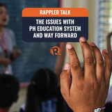 Rappler Talk: The issues with PH education system and way forward