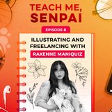 [PODCAST] Teach Me, Senpai, E8: Illustrating and freelancing with Raxenne Maniquiz